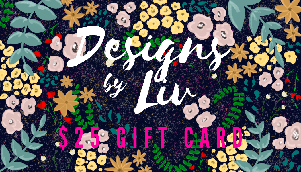 $25 Designs by Liv Gift Card